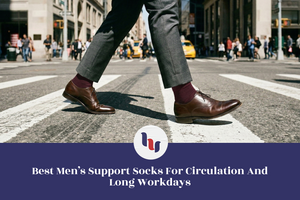 Best Men’s Support Socks for Circulation and Long Workdays