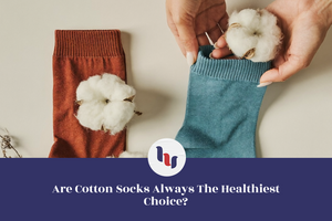 Are Cotton Socks Always the Healthiest Choice?