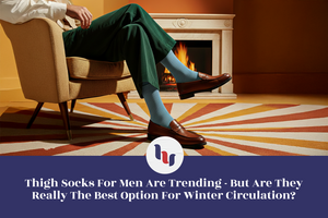 Person sitting in a chair wearing green socks with text about thigh socks for men and winter circulation.