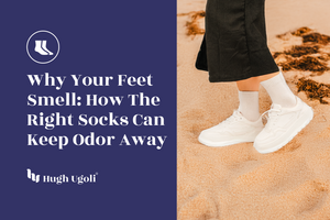 Why Your Feet Smell: How the Right Socks Can Keep Odor Away