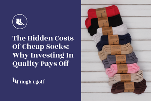 The Hidden Costs of Cheap Socks: Why Investing in Quality Pays Off
