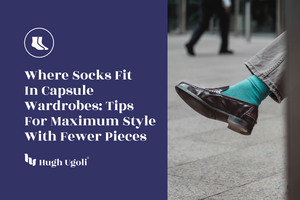 Where Socks Fit in Capsule Wardrobes: Tips for Maximum Style with Fewer Pieces