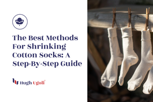 The Best Methods for Shrinking Cotton Socks: A Step-by-Step Guide