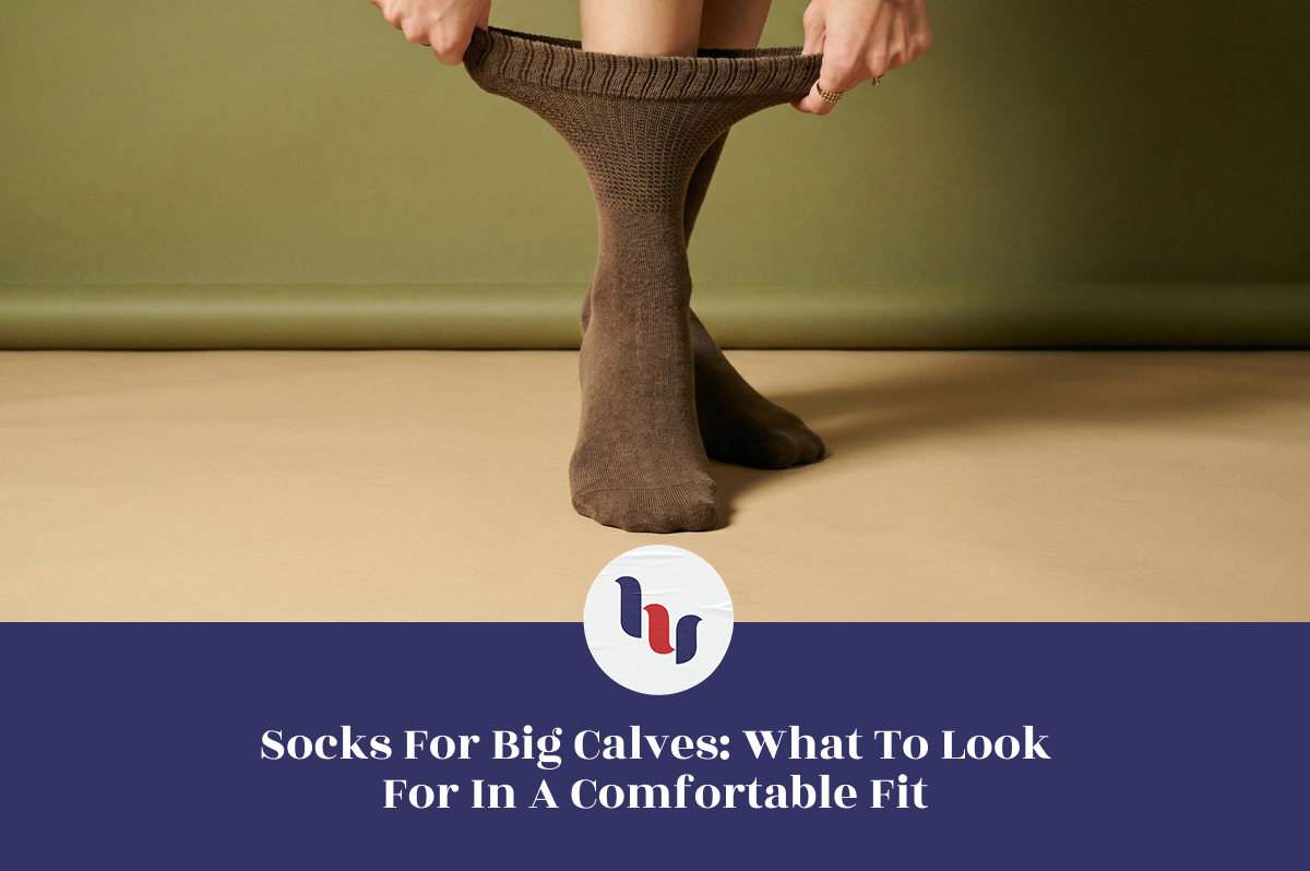 Socks for Big Calves: What to Look for in a Comfortable Fit
