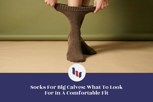 Socks for Big Calves: What to Look for in a Comfortable Fit